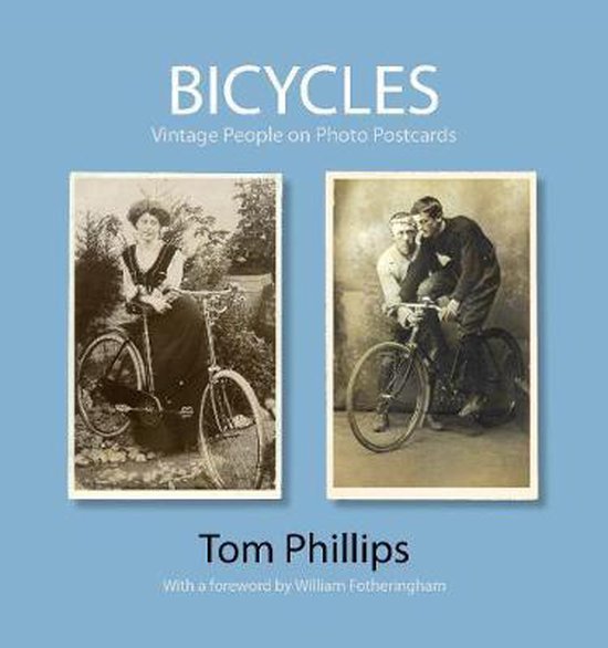 Phillips, Tom. - Bicycles : vintage people on photo postcards.