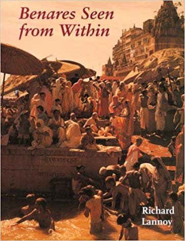 Lannoy, Richard (photographs & text) - Benares Seen from Within