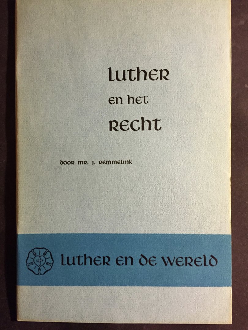 Remmelink, Prof. Mr. J. - Luther en het recht
