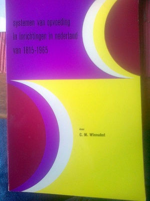 Winnubst, C.M. - Systemen van opvoeding in inrichtingen in Nederland van 1815-1965