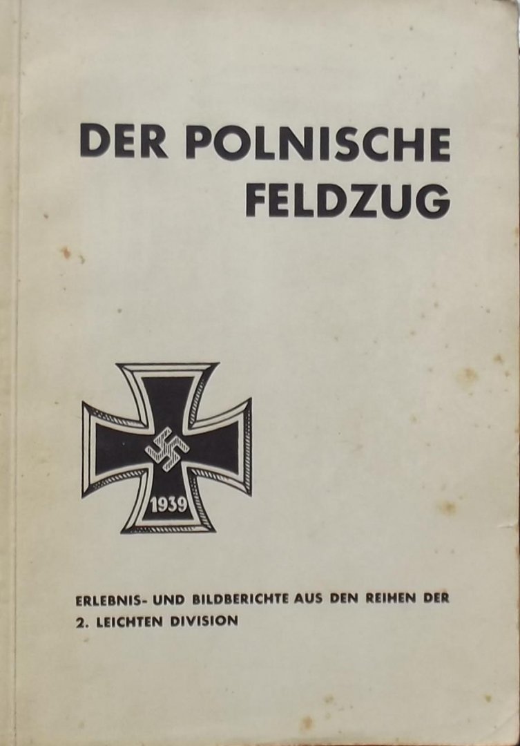 Oberleutnant und Regiments Adjudant K.S.R. 7 - Der polnischen Feldzug; Erlebnis- und Bildberichte aus den Reihen der 2. Leichten Division