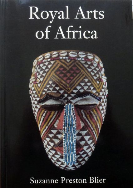 Blier, Suzanne Preston - Royal Arts of Africa .