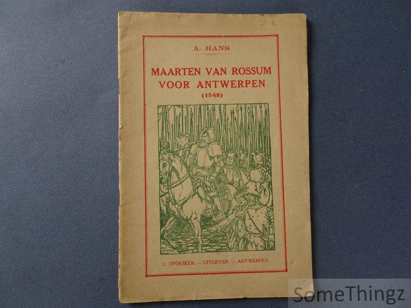 Hans, A. [Abraham] en Van Offel, Edm. [ills.] - Maarten van Rossum voor Antwerpen (1542)