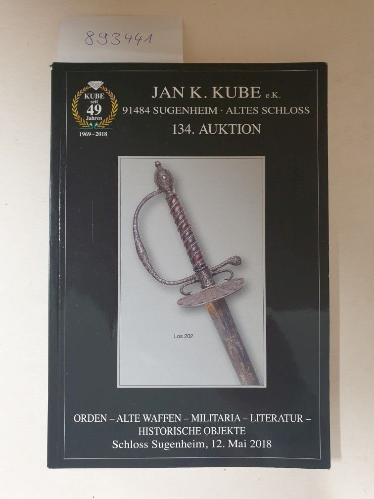 Kube, Jan K.: - 134. Auktion: Orden - alte Waffen - Militaria - Literatur - historische Objekte.