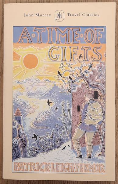 FERMOR, PATRICK LEIGH. - A Time of Gifts, On Foot to Constantinople: from the Hook of Holland to the Middle Danube