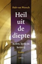 Heil uit de diepte / kolen, kerk en ketterij