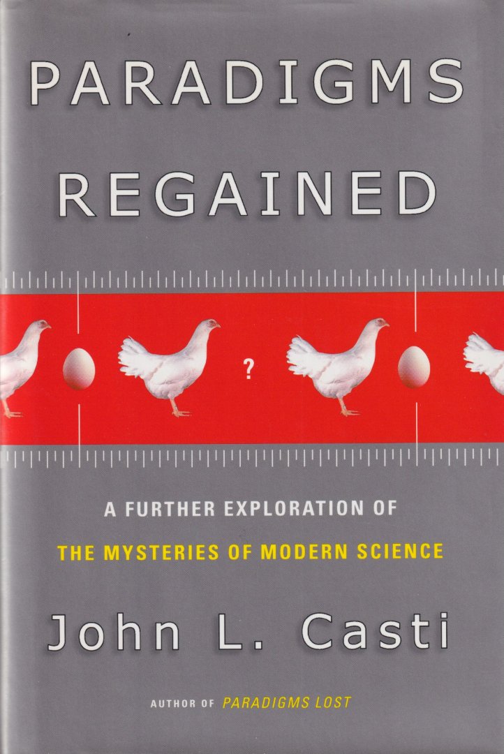 Casti, John L. - Paradigms Regained: A Further Exploration of the Mysteries of Modern Science