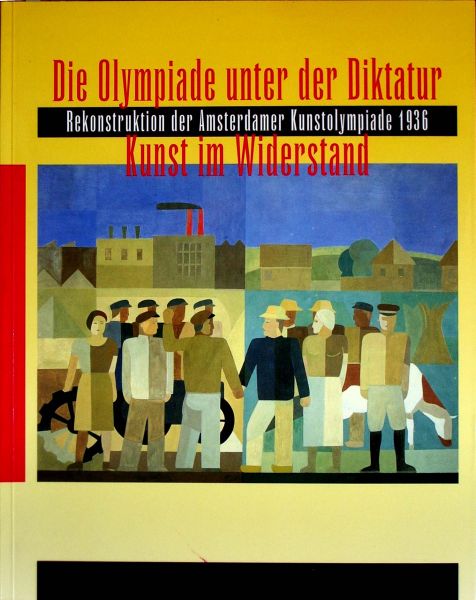 B. Dokter, C. van Lakerveld  (red) - Die Olympiade unter der Diktatur, Kunst im Wiederstand