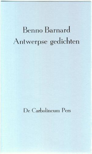 Benno Barnard - Antwerpse gedichten