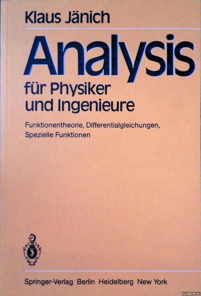 Jänich, Klaus - Analysis für Physiker und Ingenieure: Funktionentheorie, Differentialgleichungen, Spezielle Funktionen: Ein Lehrbuch für das zweite Studienjahr