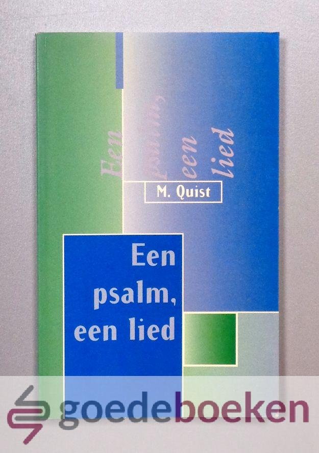 Quist, M. - Een psalm, een lied --- Honderd dagboekstukjes uit de Psalmen voor jongeren van 10 -15 jaar