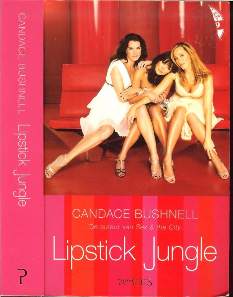 Bushnell, Candace  .. Vertaald door Daniëlle Alders, Titia Ram en Maya Denneman. - Lipstick Jungle  .. Fascinerend boek omte smullen FF Ontspannen