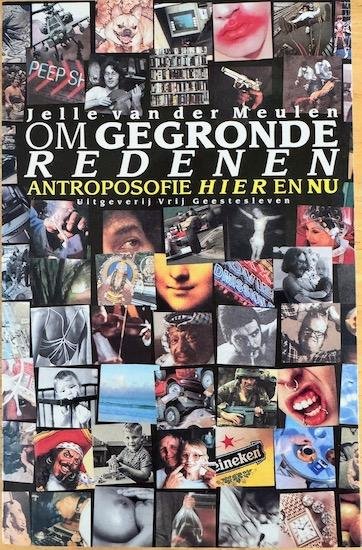 Meulen, Jelle van der - OM GEGRONDE REDENEN. Antroposofie hier en nu.