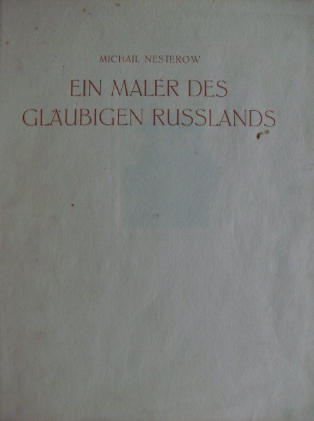 Mahler, Elsa - Michail Nesterow.  . - ein maler des gläubigen Russlands