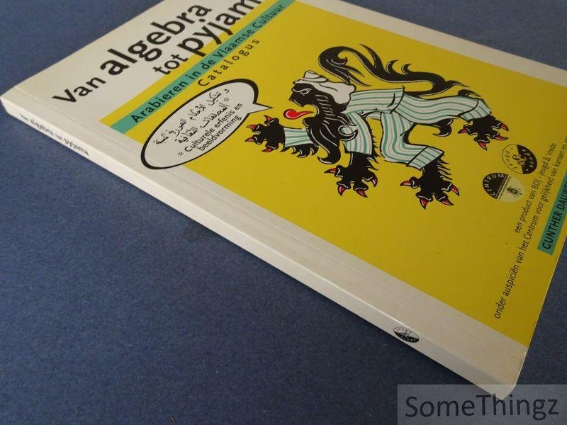 Dauwen, Gunther (edit.). - Van algebra tot pyjama: Arabieren in de Vlaamse cultuur: catalogus.