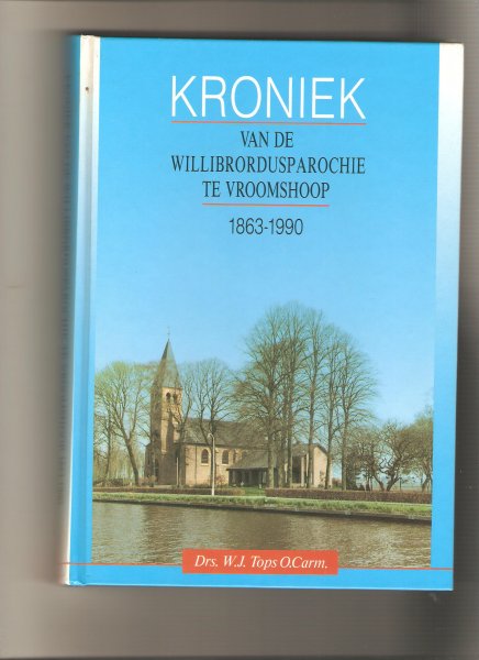 Tops,W.J. - Kroniek van de Willibrordusparochie te Vroomshoop 1863-1990