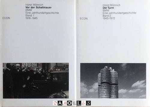 Horst Mönnich - BMW Eine Jahrhundertgeschichte. 2 Bande: 1 Vor der Schallmauer 1916 - 1945, 2. Der Turm 1945 - 1972