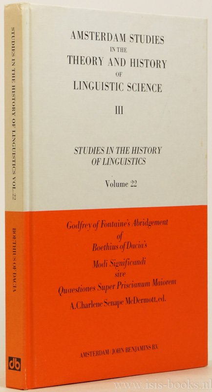 BOËTHIUS, GODFREY OF FONTAINE - Godfrey of Fontaine's abridgement of Boethius of Dacia's Modi significandi sive questiones super priscianum maiorem. An edition with introduction and translation by A. Charlene Senape McDermott.