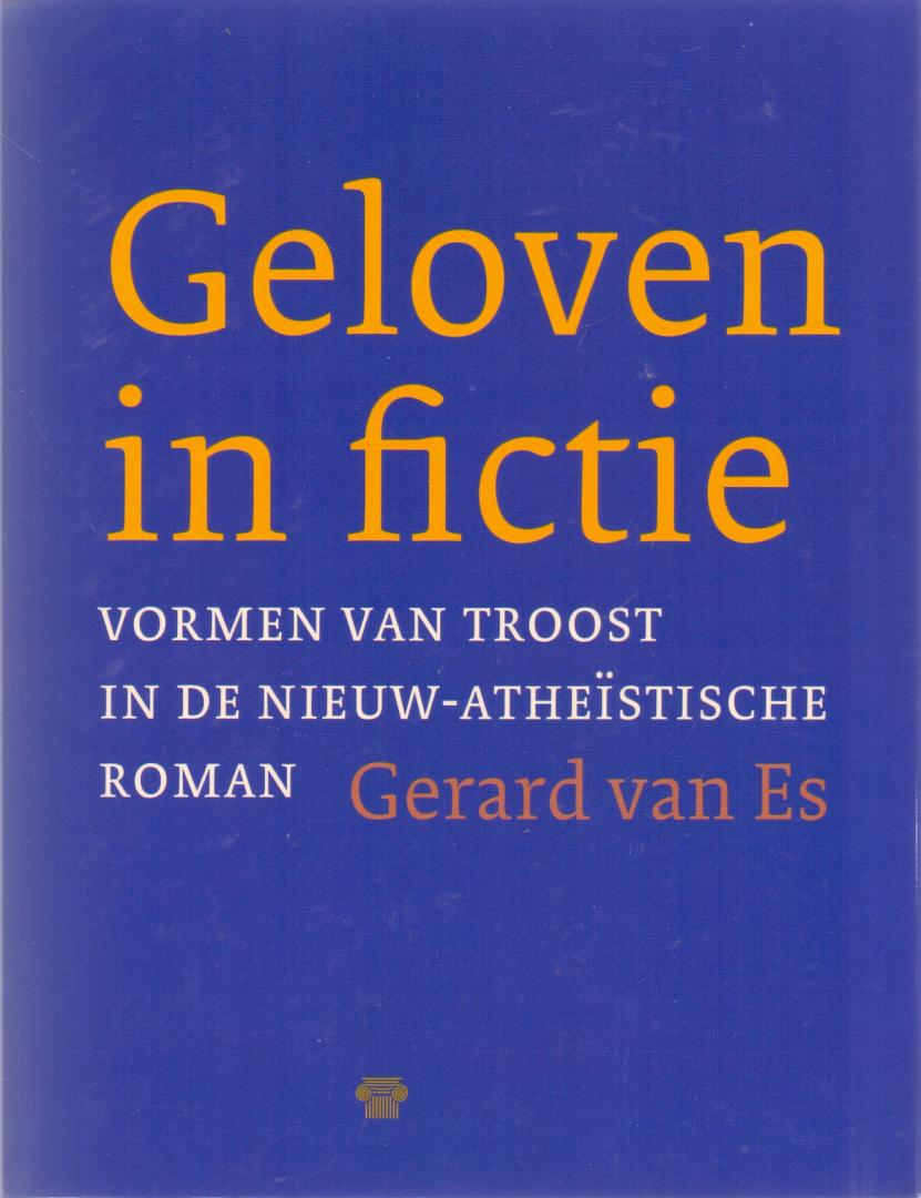 Es, Gerard van (ds1261) - Geloven in fictie / Vormen van troost in de nieuw-atheïstische roman