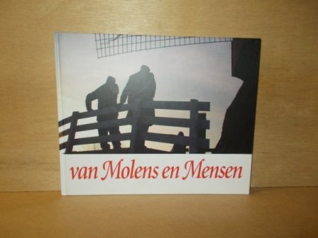 Jong, Dick de / Lopik, Evert van / Vliet, Ad van der - Van molens en mensen molens in de Alblasserwaard en Vijfheerenlanden