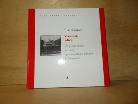 Hachmer, H.A. - Veenlust, adieu ! / de geschiedenis van een spraakmakend gebouw in Veendam