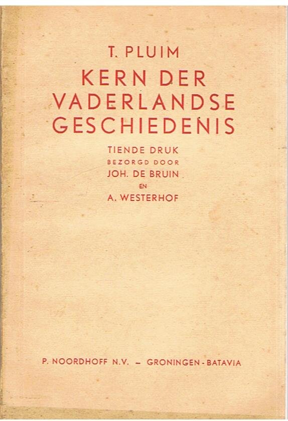 Pluim, T en bezorgd door Bruin, Joh. en Westerhof, A. - Kern der vaderlandse geschiedenis