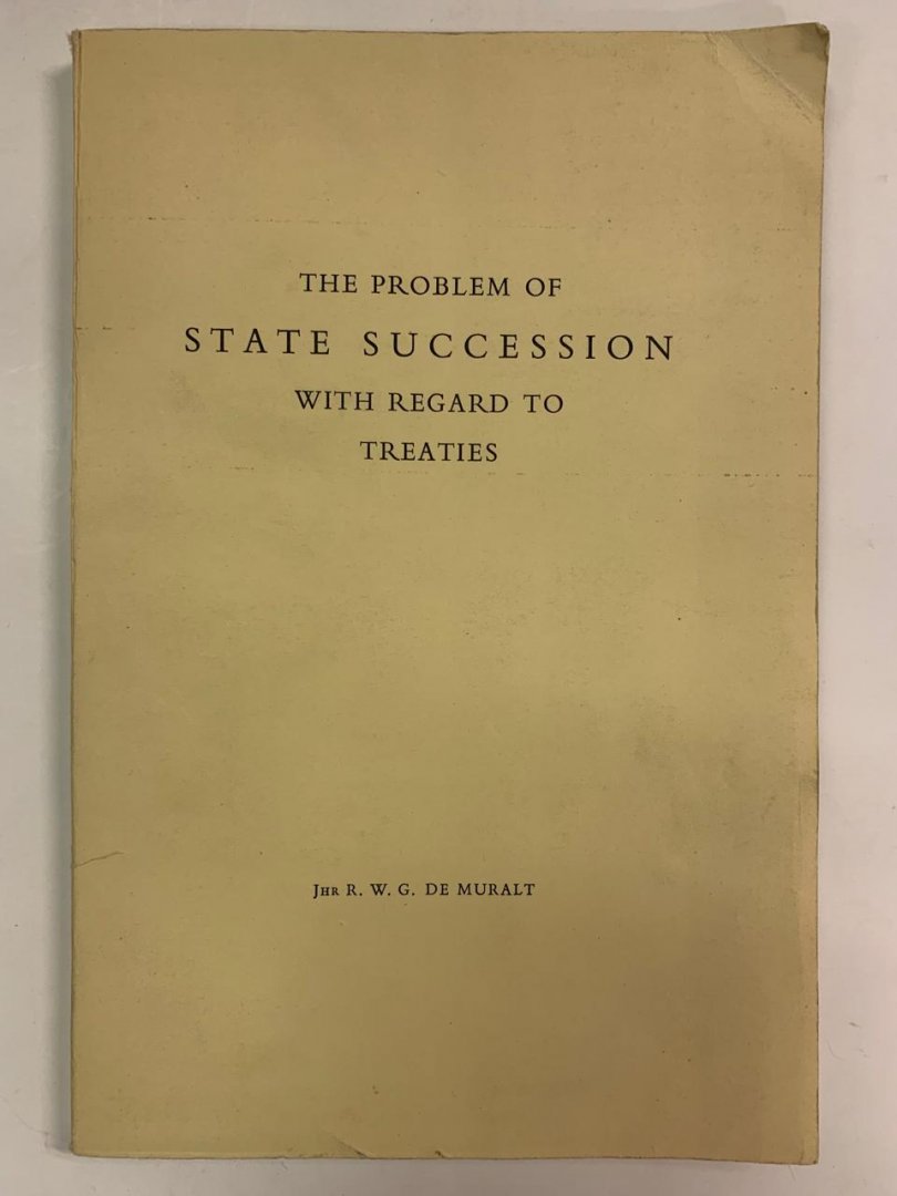 R.W.G. De Muralt - The problem of state succession with regard to treaties
