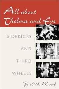Roof, Judith - All about Thelma and Eve: Sidekicks and third wheels.