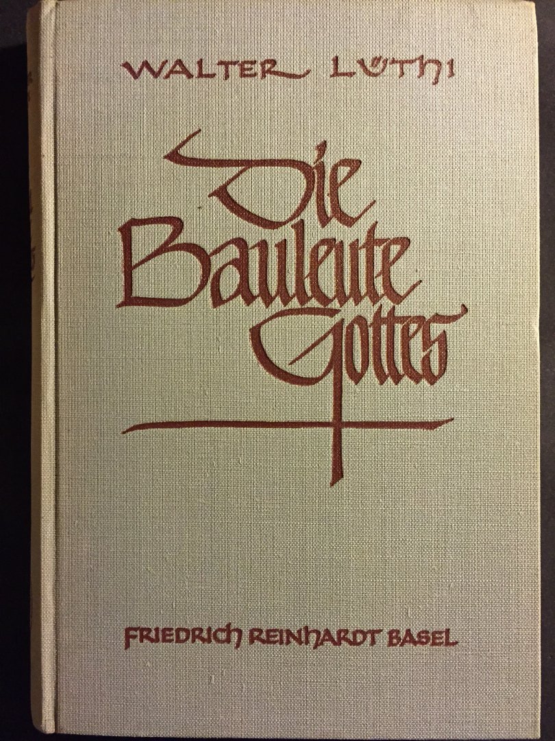 Lüthi, Walter - Die Bauleute Gottes