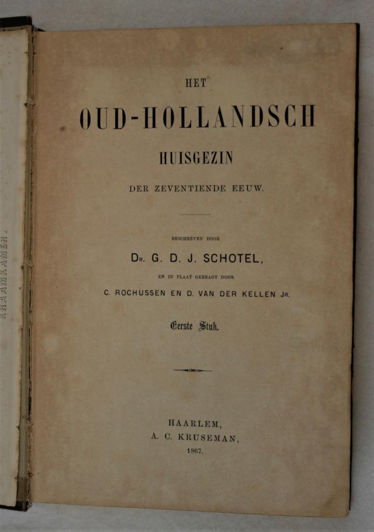 Schotel, Dr.G.D.J. - Het Oud Hollandsch Huisgezin der zeventiende eeuw - eerste stuk ( 7 foto's )