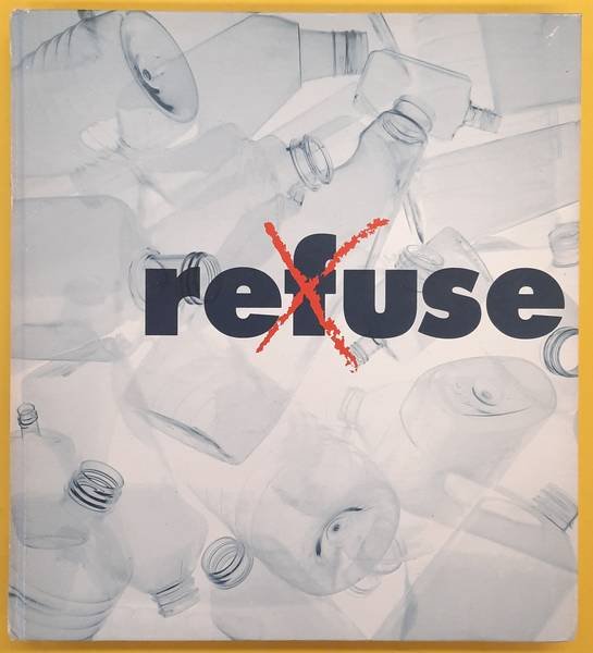 DRABBE, NATASCHA. - Refuse: Making the Most of What We Have - First European Arango International Design Exhibition.
