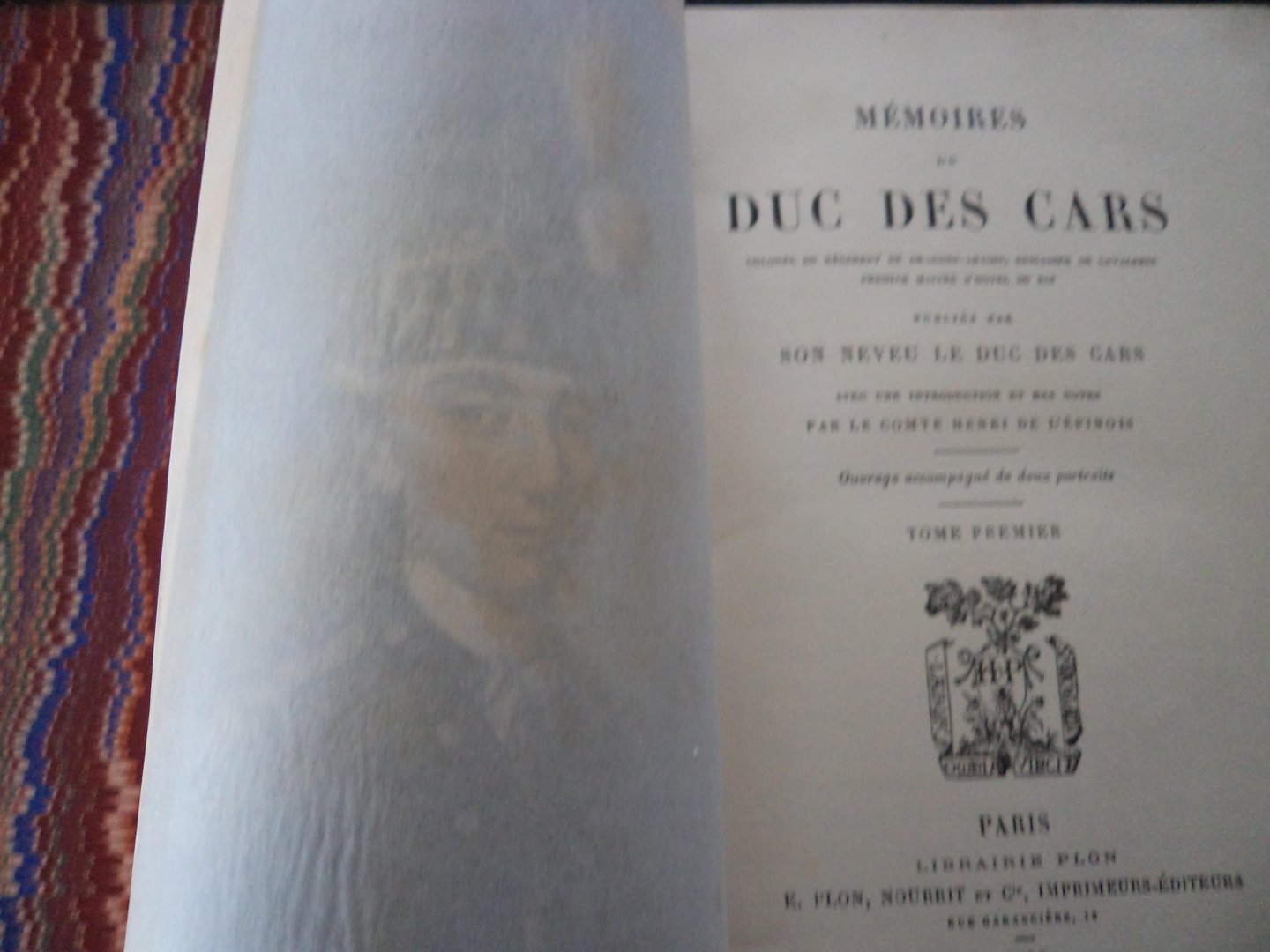 Le Duc des Cars (Son neveu -) - MEMOIRES du DUC DES CARS, Colonel du régiment de Dragons-Artois, Brigadier de Cavalerie, premier maître d'hôtel du roi, publiés par son neveu, le Duc des Cars. 2 tômes.