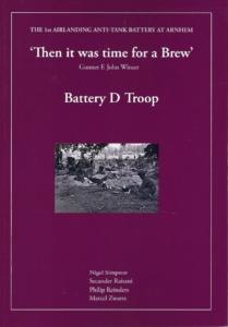 Simpson, N; Raisani, S; Reinders, Ph; Zwarts, M - Then it was time for a brew - Battery D-troop First Airlanding Anti-tank Battery at Arnhem