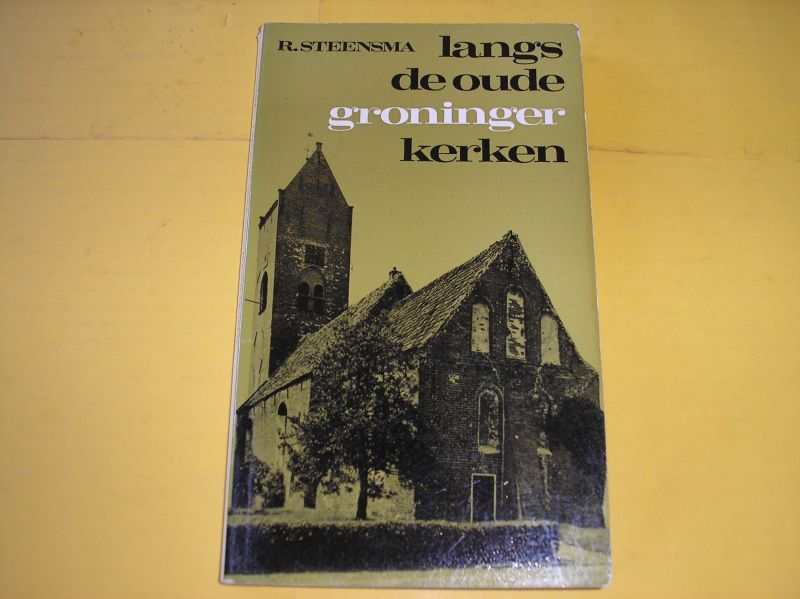Steensma, R. - Langs de oude Groninger kerken.