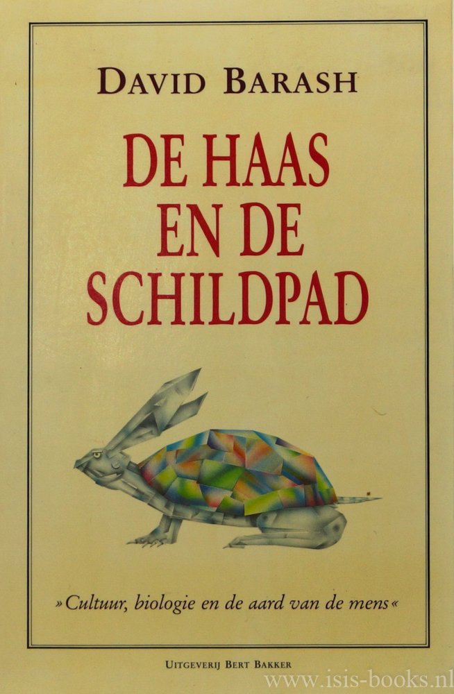 BARASH,  D. - De haas en de schildpad. Cultuur, biologie en de aard van de mens. Vertaald door B. de Lange en T. Maters.