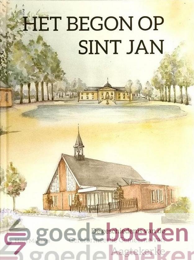 Maljaars, Hans - Het begon op Sint Jan *nieuw* --- De geschiedenis van de Gereformeerde Gemeente van Aagtekerke