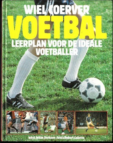 Coerver, Wiel & Derksen, Johan (tekst)/ Colette, Robert (foto's) - Leerplan voor de ideale voetballer