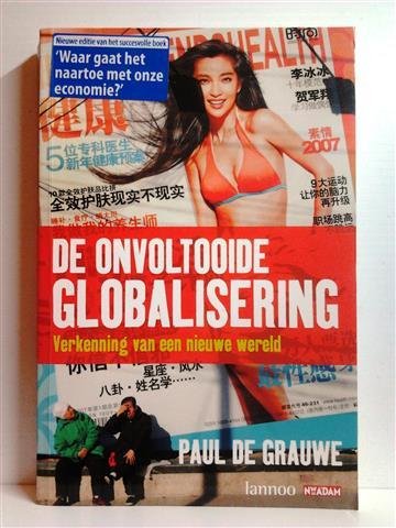 DE GRAUWE Paul - De onvoltooide globalisering. Verkenning van een nieuwe wereld.
