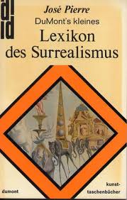 Pierre, José - DuMont's kleines Lexikon des Surrealismus. Dumont Kunsttaschenbücher. No 12..