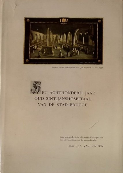 Bon, A.van den. - Het achthonderd jaar oud Sint-Janshospitaal van de stad Brugge