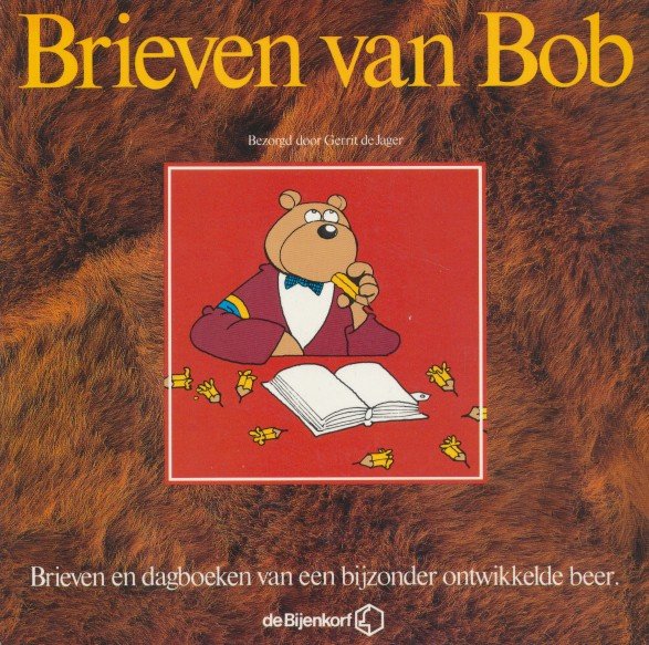 Jager, Gerrit de - Brieven van Bob. Brieven en dagboeken van een bijzonder ontwikkelde beer.