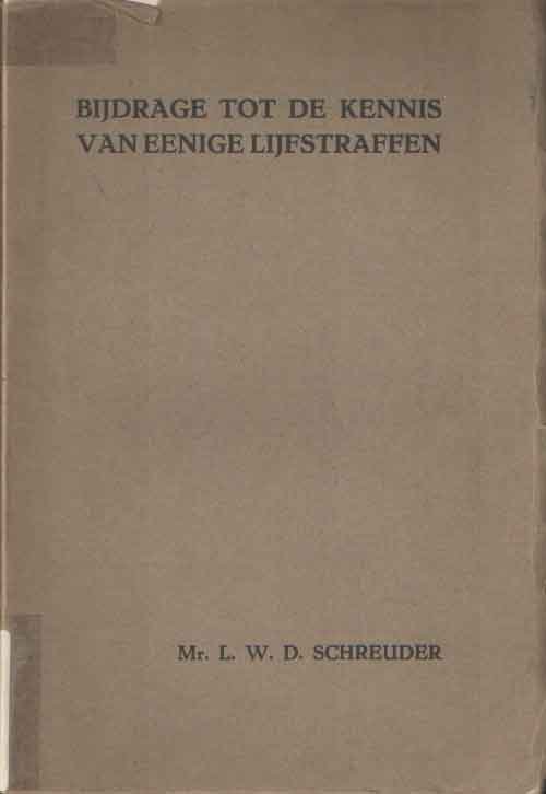 Schreuder, L.W.D. - Bijdrage tot de kennis van eenige lijfstraffen