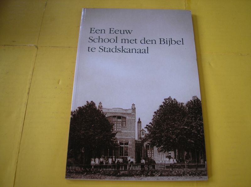 Hernamt, F.H. - Een Eeuw School met den Bijbel te Stadskanaal.
