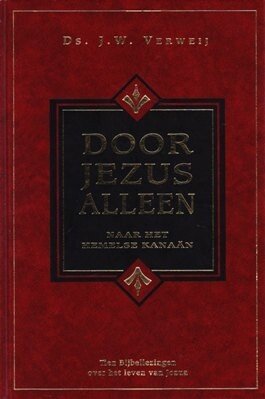 Verweij, Ds. J. W. - Door Jezus alleen
