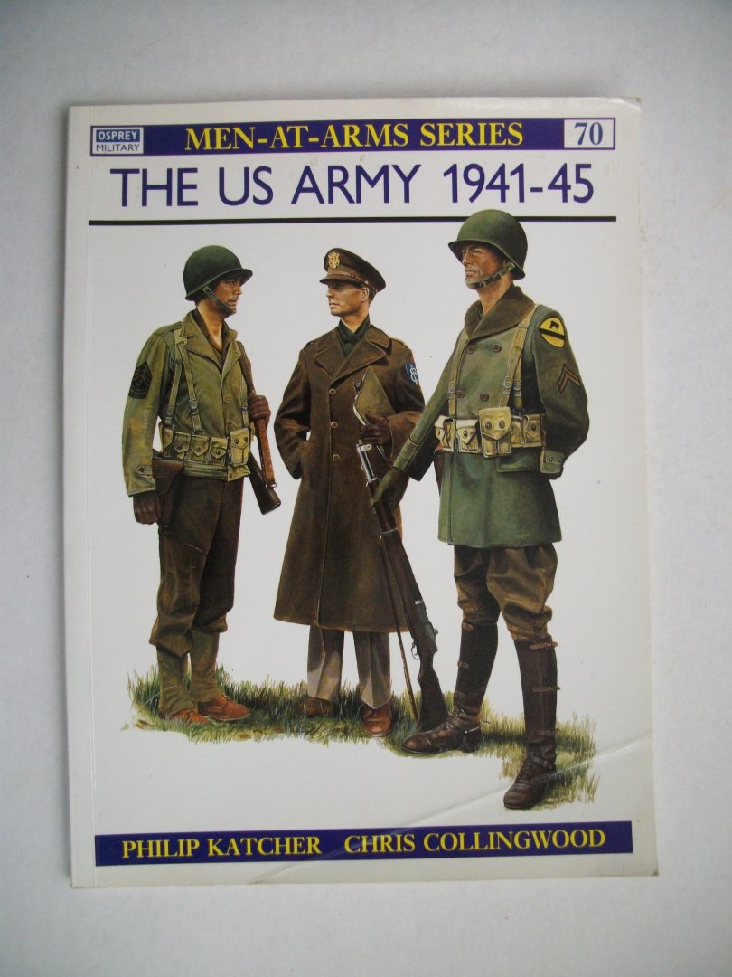 Katcher, Philip & Chris Collingwood - The U.S. Army 1941-45