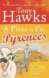 A Piano In The Pyrenees - The Ups and Downs of an Englishman in the French Mountains