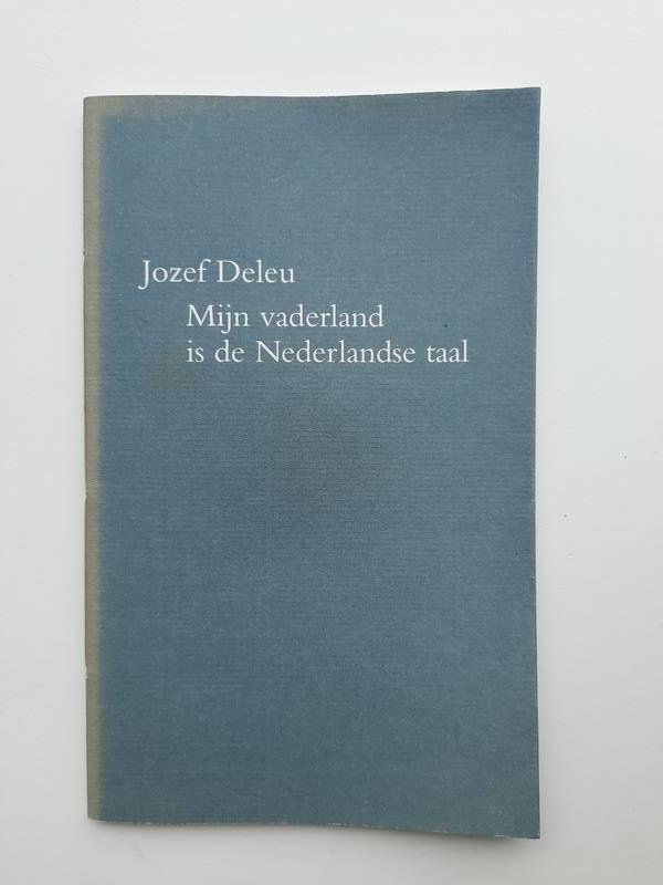 Deleu, Jozef - Mijn vaderland is de Nederlands taal