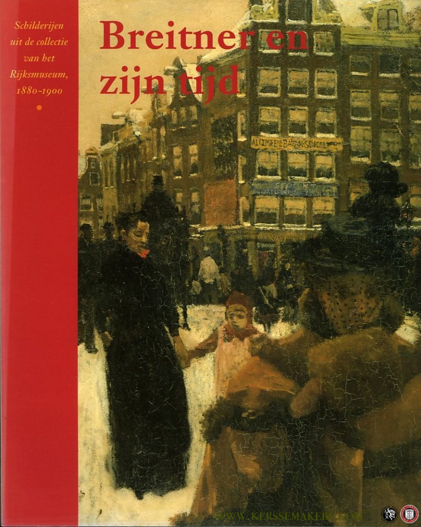 LOOS, Wiepke / JANSEN, Guido - Breitner en zijn tijd. Schilderijen uit de collectie van het Rijksmuseum, 1880-1900.