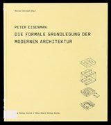 Peter Eisenman. Die formale Grundlage der modernen Architektur