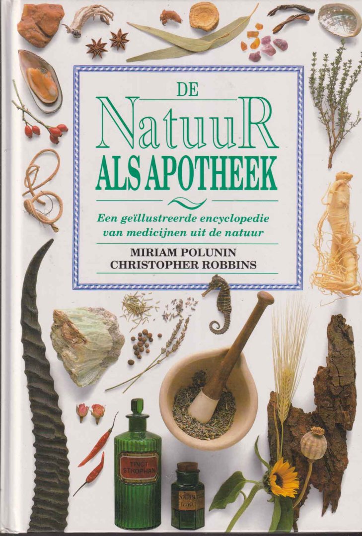 Polunin, Miriam & Christopher Robbins - De natuur als apotheek. Een geïllustreerde encyclopedie van medicijnen uit de natuur